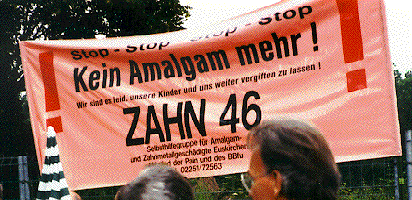 Demonstration 1995
gegen die blinde und korrupte Bundesregierung, eines
der Transparente gegen Amalgam Demonstration 1995 gegen die
blinde und korrupte Bundesregierung, eines der
Transparente gegen Amalgam
