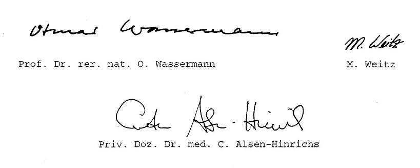 Unterschriften der
Autoren des Kieler Amalgam-Gutachtens O.
Wassermann, M. Weitz, C. Alsen-Hinrichs Unterschriften der Autoren des Kieler
Amalgam-Gutachtens O. Wassermann, M. Weitz, C.
Alsen-Hinrichs