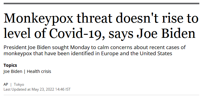 Artikel 23.5.2022: Monkeypox threat doesn't rise
to level of Covid-19, says Joe Biden Artikel
23.5.2022: Monkeypox threat doesn't rise to level of
Covid-19, says Joe Biden