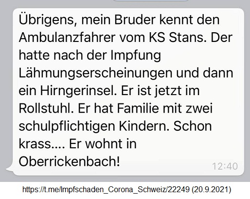 GENimpfschaden Oberrickenbach (Schweiz)
20.9.2021: Krankenwagenfahrer GENgeimpft ist nun im
Rollstuhl GENimpfschaden Oberrickenbach
(Schweiz) 20.9.2021: Krankenwagenfahrer GENgeimpft ist
nun im Rollstuhl