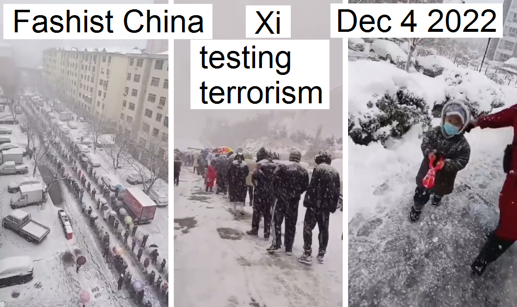 Testwahn in Fascho-China 4.12.2022:
Testschlange im Winter im Schneetreiben - Diktator Xi
betreibt die "natürliche Auslese" des
Darwinismus Testwahn in Fascho-China 4.12.2022:
Testschlange im Winter im Schneetreiben - Diktator Xi
betreibt die "natürliche Auslese" des
Darwinismus