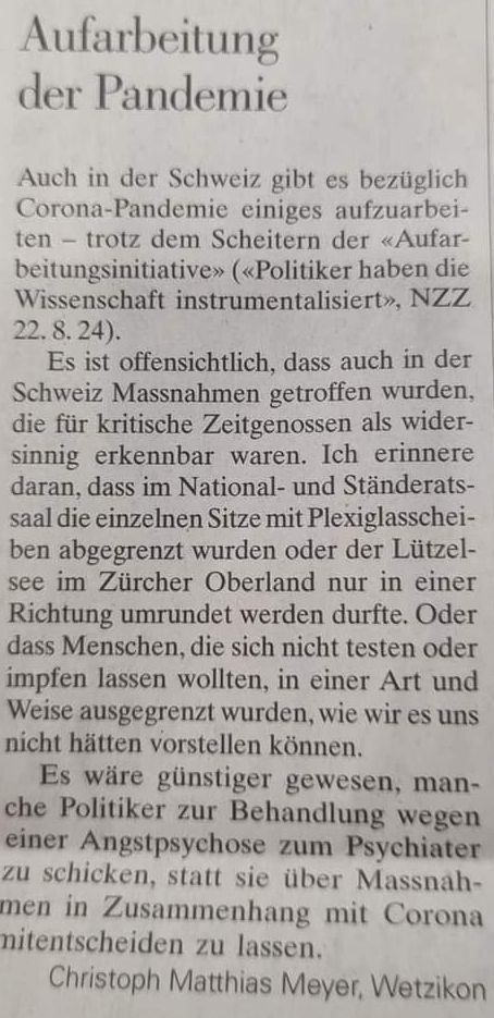 Widerstand Schweiz 30.8.2024: Leserbrief von
Christoph Matthias Meyer an die NZZ für die
AUFarbeitung des Corona-Terrors Widerstand
Schweiz 30.8.2024: Leserbrief von Christoph Matthias
Meyer an die NZZ für die AUFarbeitung des
Corona-Terrors