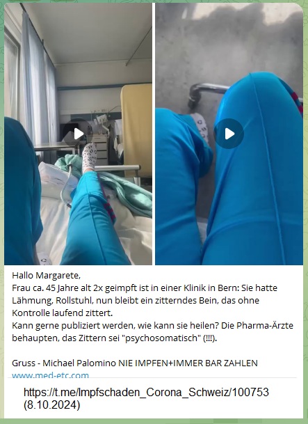 Verdacht "Corona"-Impfschaden
                  Kanton Bern 8.10.2024: Rechtes Bein vibriert ohne
                  Kontrolle immerzu