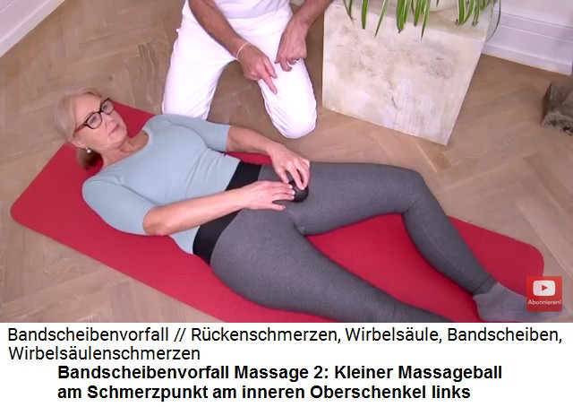 Bandscheibenvorfall
                      �bung 2a: Der kleine Massageball massiert den
                      Schmerzpunkt an der Oberschenkel-Innenseite