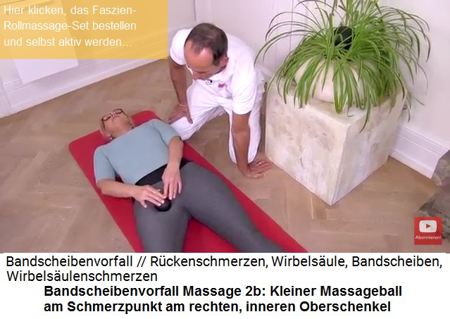 Bandscheibenvorfall
                      �bung 2b: Der kleine Massageball massiert den
                      Schmerzpunkt an der rechten
                      Oberschenkel-Innenseite