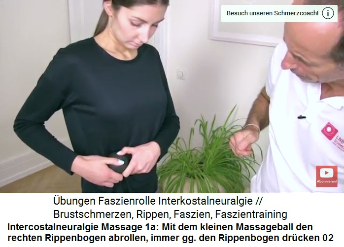 Intercostalneuralgie Video 2
                              Massage 1a: Mit dem kleinen Massageball
                              wird der rechte Rippenbogen massiert,
                              dabei immer wieder gegen den Rippenbogen
                              dr�cken, um die Gewebsfl�ssigkeit zu
                              bewegen 02