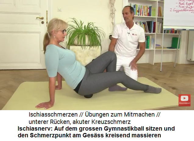 Den
                      Unterleib f�r den Ischiasnerv entspannen: Auf dem
                      grossen Massageball sitzen und den Schmerzpunkt im
                      Ges�ss kreisend massieren