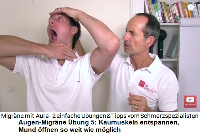 Aura-Migr�ne:
                      Augen-Migr�ne �bung 5: Mund weit �ffnen und die
                      Kiefermuskulatur entspannen