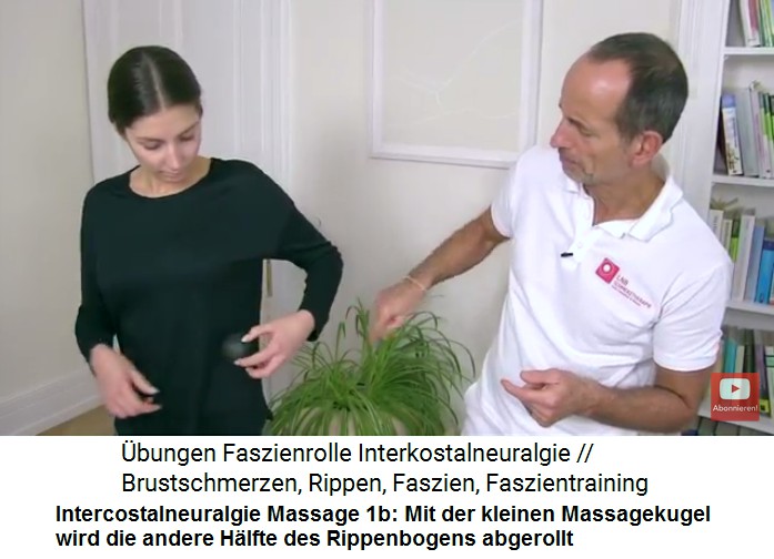 Intercostalneuralgie Video
                    2 Massage 1b: Mit dem kleinen Massageball wird der
                    linke Rippenbogen massiert, dabei immer wieder gegen
                    den Rippenbogen dr�cken, um die Gewebsfl�ssigkeit zu
                    bewegen