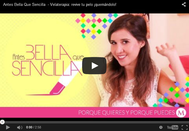 Vídeo:
Antes Bella Que Sencilla - Velaterapia: revive tu pelo
¡quemándolo! (2min.57seg.) Vídeo: Antes Bella Que Sencilla - Velaterapia:
revive tu pelo ¡quemándolo! (2min.57seg.)