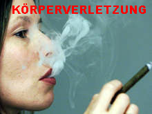 Raucherin mit Hauptstromrauch:
                          K�rperverletzung