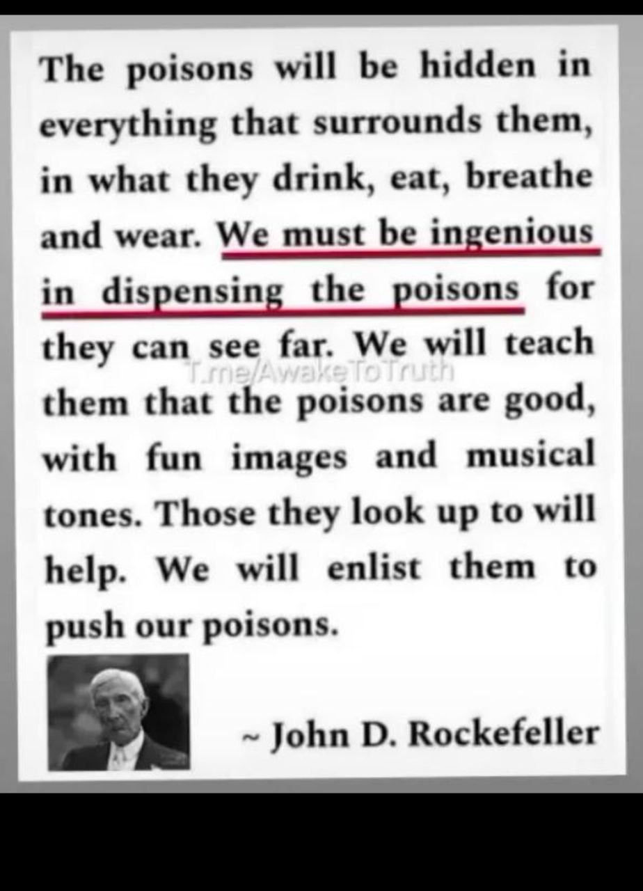 Rockefeller hat die korrupte Gift-Pharma
installiert am 10.12.2024: Seine eigene Aussage:
Gifte verkaufen, um die Welt krank zu machen, und
Köder setzen: die Gifte als Heilmittel anpreisen Rockefeller hat die korrupte Gift-Pharma
installiert am 10.12.2024: Seine eigene Aussage:
Gifte verkaufen, um die Welt krank zu machen, und
Köder setzen: die Gifte als Heilmittel anpreisen