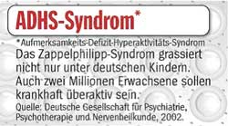 Im
                                      April 2002 gab der Psychologe
                                      Alexander Dr�schel aus Saarlouis
                                      bekannt, dass Deutschland rund 1
                                      Mio. ADHS-kranke Kinder habe