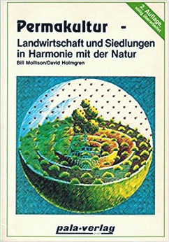 Buch von Mollison
                        und Holmgren: Permakultur. Landwirtschaft und
                        Siedlungen in Harmonie mit der Natur