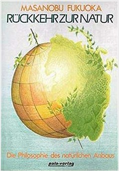 Buch von Masanobu Fukuoka:
                        R�ckkehr zur Natur (1998)