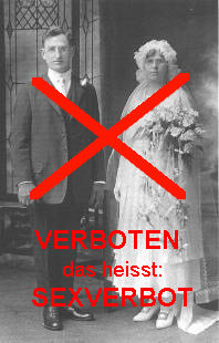 Heirat verboten, das heisst damals
                            auch: Sexverbot