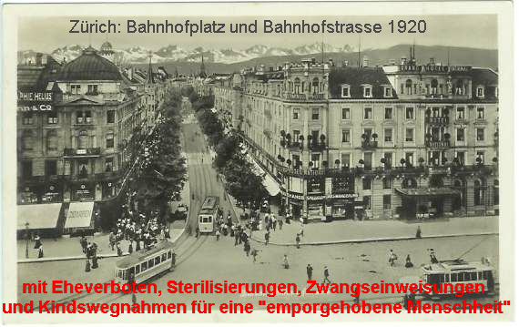 Zürich 1920: Bahnhofsplatz
und Bahnhofsstrasse, im Zeichen der Politik
für eine emporgehobene Menschheit Zürich
1920: Bahnhofsplatz und Bahnhofsstrasse, im
Zeichen der Politik für eine emporgehobene
Menschheit