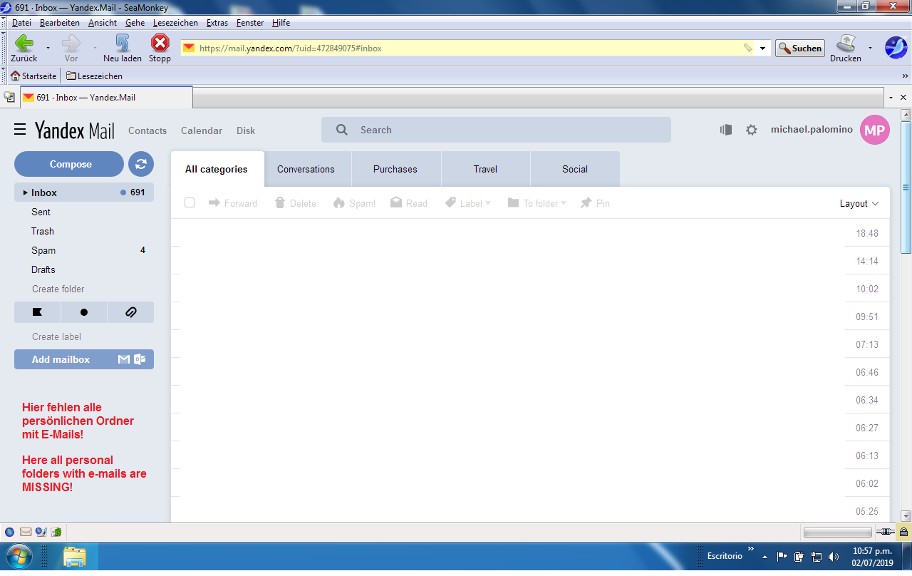 E-Mail-Eingang von Yandex-Mail am 2.Juli 2019,
die persönlichen Ordner werden nicht mehr angezeigt -
Browser SeaMonkey E-Mail-Eingang von Yandex-Mail
am 2.Juli 2019, die persönlichen Ordner werden nicht
mehr angezeigt - Browser SeaMonkey