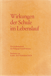Rittersbacher: Wirkungen der Schule im
Lebenslauf. Quellenlesebuch der Pädagogok
Rudolf Steiners, bearbeitet von Karl
Rittersbacher, Buchdeckel Rittersbacher: Wirkungen der Schule im
Lebenslauf. Quellenlesebuch der Pädagogok
Rudolf Steiners, bearbeitet von Karl
Rittersbacher, Buchdeckel