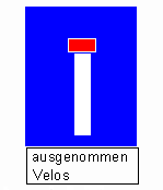 Verkehrszeichen Sackgasse, Erg�nzung:
                          Ausgenommen Velo / Fahrrad