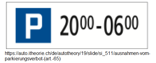 10. Ergänzungssignal: Parkzeiten
(Ausnahmen vom Parkierungsverbot) (Art.
65) 10. Ergänzungssignal: Parkzeiten
(Ausnahmen vom Parkierungsverbot) (Art.
65)