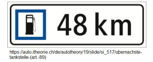 16. Ergänzungssignal: Übernächste
Tankstelle (Art. 89) 16.
Ergänzungssignal: Übernächste Tankstelle
(Art. 89)