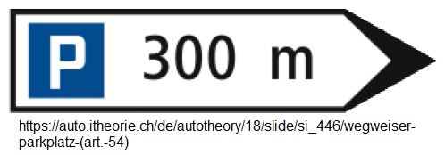 46. Wegweiser «Parkplatz» 300m (Art.
54) 46. Wegweiser «Parkplatz» 300m (Art.
54)