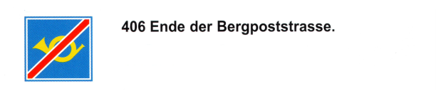 Verkehrszeichen: Hinweissignal
                      Bergpoststrasse mit Posthorn-Postauto, Ende