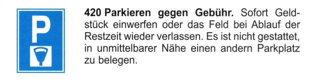 Verkehrszeichen: Hinweissignal Parkplatz mit
                      Parkuhr, Geb�hr zahlen
