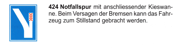 Verkehrszeichen: Hinweissignal Notfallspur
                      mit Kieswanne