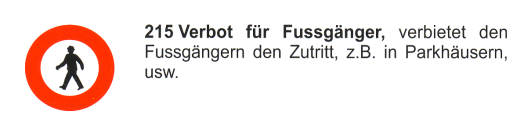 Verkehrszeichen: Vorschriftssignal Verbot f�r
                      Fussg�ngerInnen