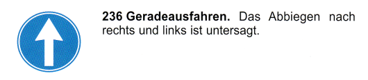 Verkehrszeichen: Vorschriftssignal
                      verpflichtendes Geradeausfahren