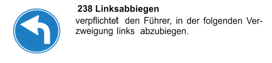Verkehrszeichen: Vorschriftssignal
                      verpflichtendes Linksabbiegen