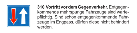 Verkehrszeichen: Vortritt vor dem
                      Gegenverkehr