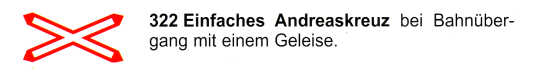 Verkehrszeichen: Andreaskreuz vor einem
                      eingleisigen Bahn�bergang
