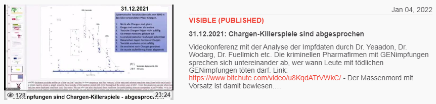 31.12.2021: Chargen-Killerspiele sind
abgesprochen Videokonferenz mit der Analyse der
Impfdaten durch Dr. Yeaadon, Dr. Wodarg, Dr. Fuellmich
etc. Die kriminellen Pharmafirmen mit GENimpfungen
sprechen sich untereinander ab, wer wann Leute mit
tödlichen GENimpfungen töten darf. Link:
https://www.bitchute.com/video/u8KqdATrVWkC/ - Der
Massenmord mit Vorsatz ist damit bewiesen. 31.12.2021: Chargen-Killerspiele sind
abgesprochen Videokonferenz mit der Analyse der
Impfdaten durch Dr. Yeaadon, Dr. Wodarg, Dr. Fuellmich
etc. Die kriminellen Pharmafirmen mit GENimpfungen
sprechen sich untereinander ab, wer wann Leute mit
tödlichen GENimpfungen töten darf. Link:
https://www.bitchute.com/video/u8KqdATrVWkC/ - Der
Massenmord mit Vorsatz ist damit bewiesen.