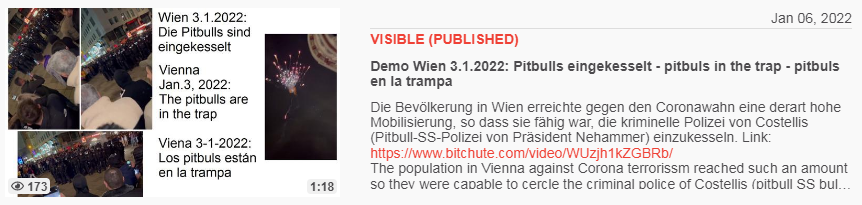 Video vom 6. 1.2022: Demo Wien 3.1.2022:
Pitbulls eingekesselt - pitbuls in the trap - pitbuls
en la trampa Video vom 6. 1.2022: Demo Wien
3.1.2022: Pitbulls eingekesselt - pitbuls in the trap
- pitbuls en la trampa