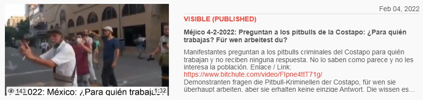 Video vom 4.2.2022: Méjico 4-2-2022: Preguntan
a los pitbulls de la Costapo: ¿Para quién trabajas?
Für wen arbeitest du? Video vom 4.2.2022: Méjico
4-2-2022: Preguntan a los pitbulls de la Costapo:
¿Para quién trabajas? Für wen arbeitest du?