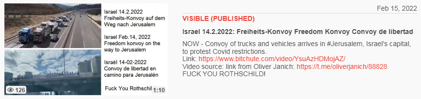 Video vom 15.2.2022: Israel 14.2.2022:
Freiheits-Konvoy Freedom Konvoy Convoy de libertad Video vom 15.2.2022: Israel 14.2.2022:
Freiheits-Konvoy Freedom Konvoy Convoy de libertad